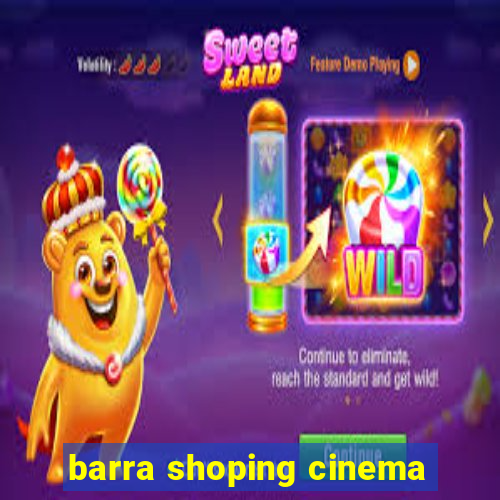 barra shoping cinema